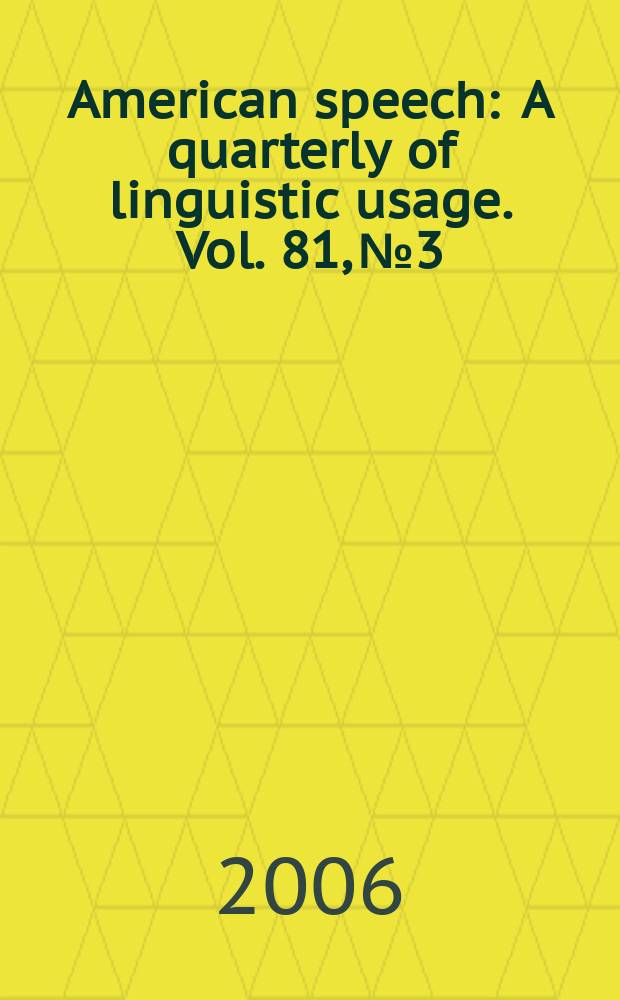 American speech : A quarterly of linguistic usage. Vol. 81, № 3