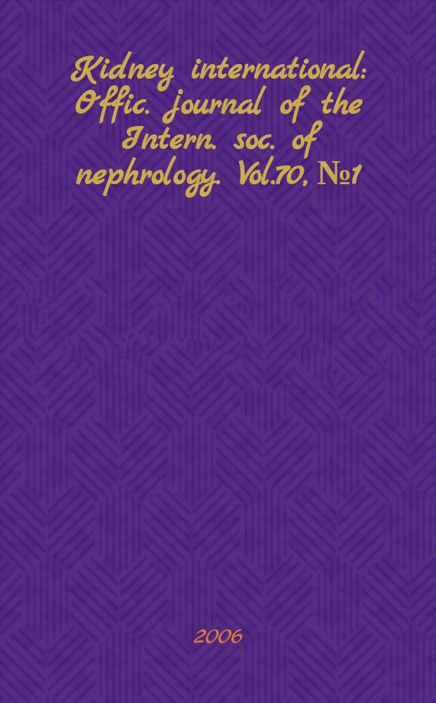 Kidney international : Offic. journal of the Intern. soc. of nephrology. Vol.70, № 1