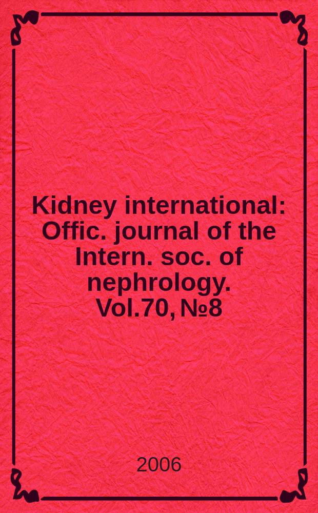 Kidney international : Offic. journal of the Intern. soc. of nephrology. Vol.70, № 8