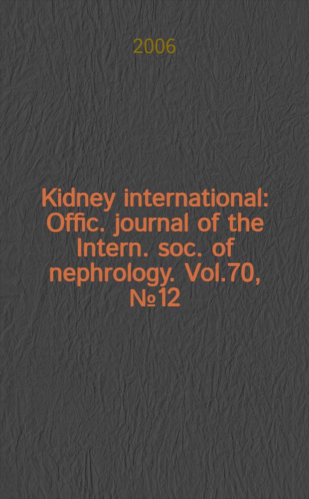 Kidney international : Offic. journal of the Intern. soc. of nephrology. Vol.70, № 12