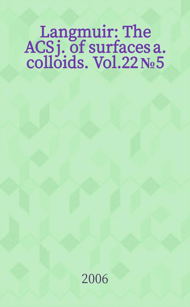 Langmuir : The ACS j. of surfaces a. colloids. Vol.22 № 5