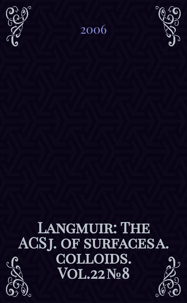 Langmuir : The ACS j. of surfaces a. colloids. Vol.22 № 8