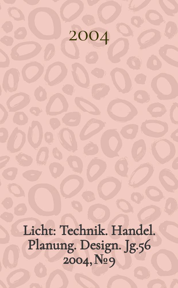 Licht : Technik. Handel. Planung. Design. Jg.56 2004, №9/10