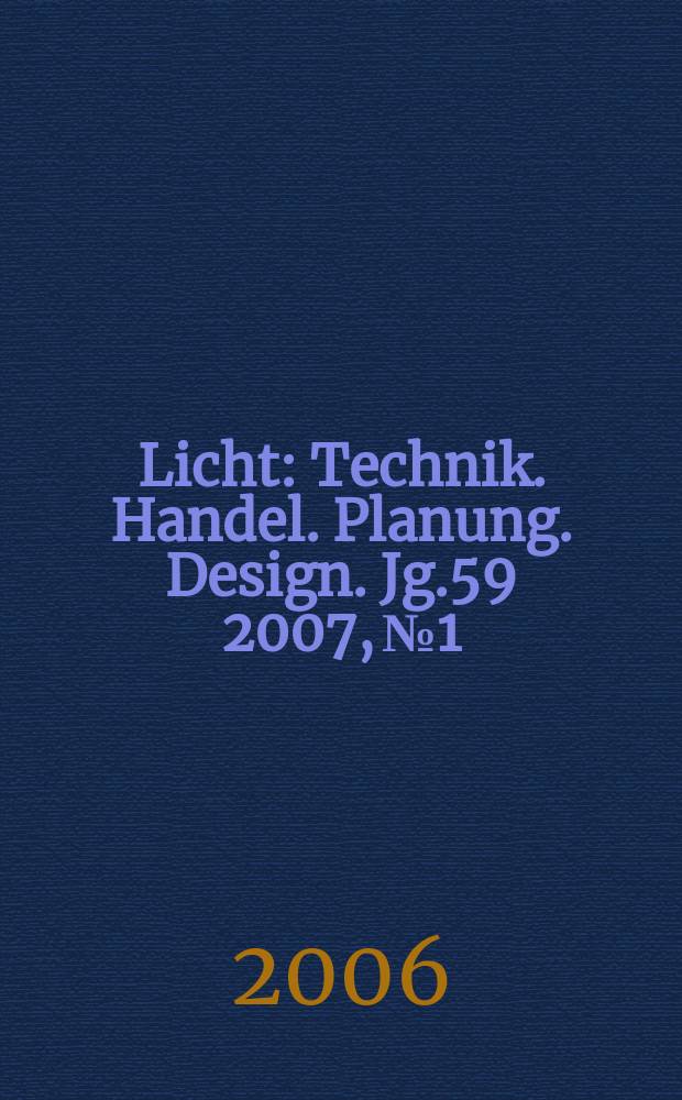 Licht : Technik. Handel. Planung. Design. Jg.59 2007, №1/2