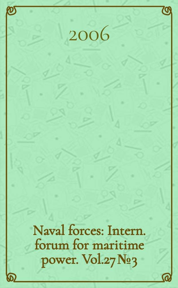 Naval forces : Intern. forum for maritime power. Vol.27 № 3