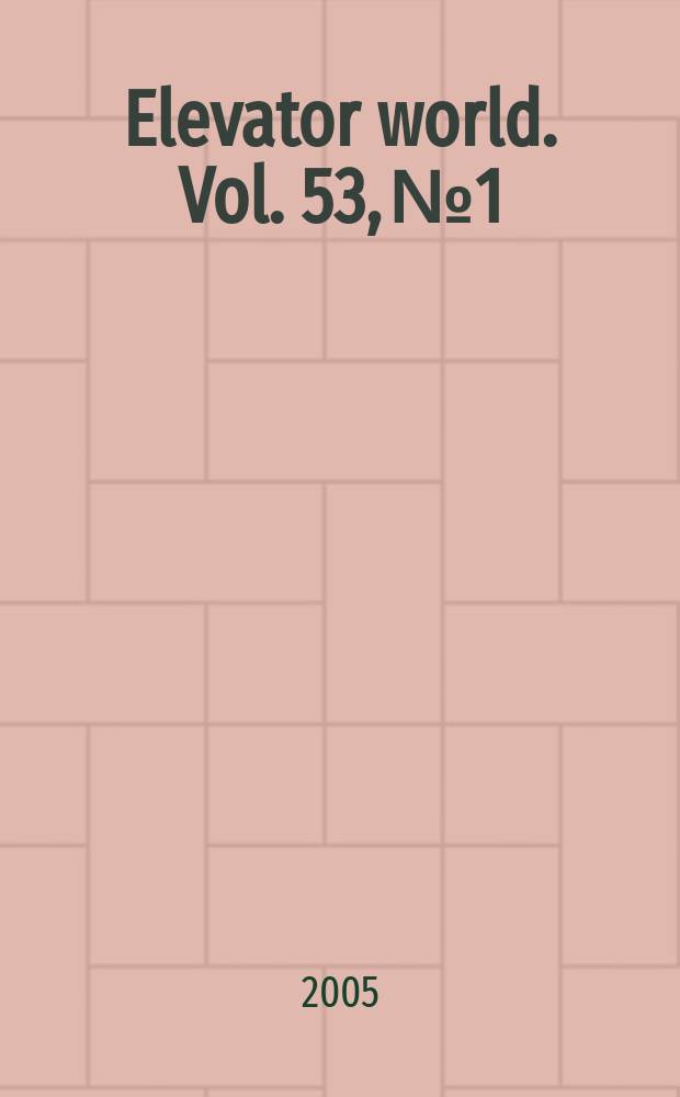 Elevator world. Vol. 53, № 1