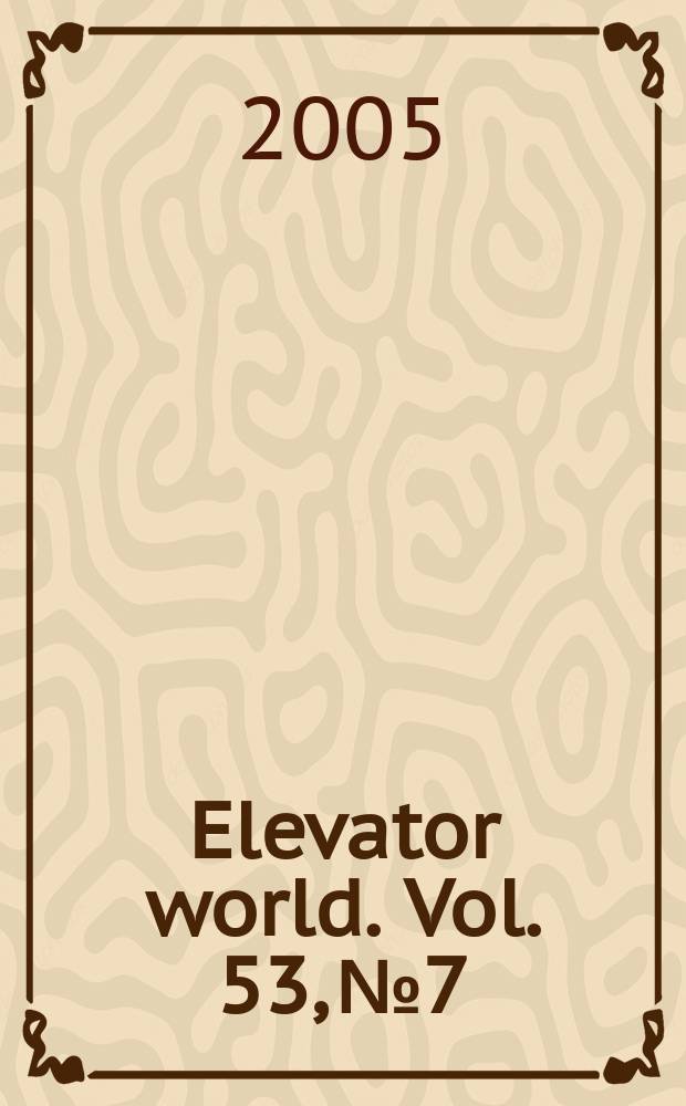 Elevator world. Vol. 53, № 7