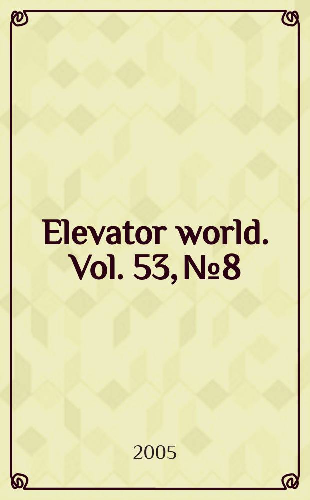 Elevator world. Vol. 53, № 8