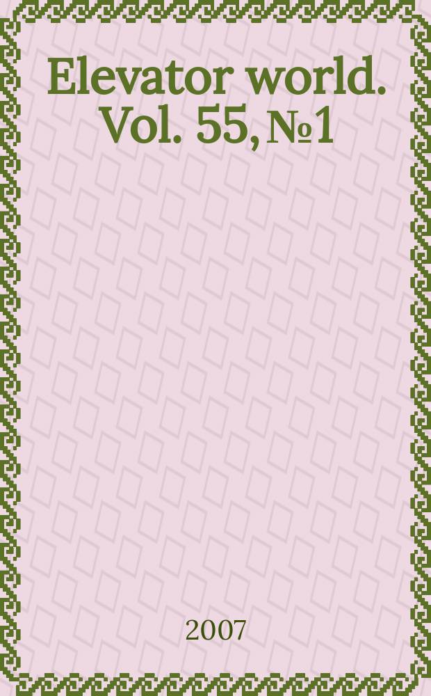 Elevator world. Vol. 55, № 1