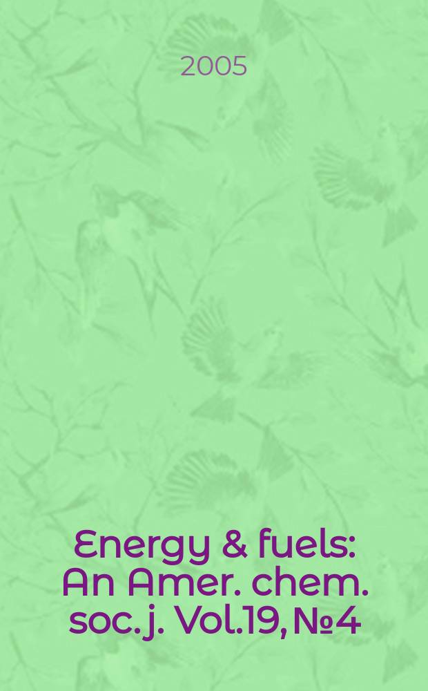 Energy & fuels : An Amer. chem. soc. j. Vol.19, № 4