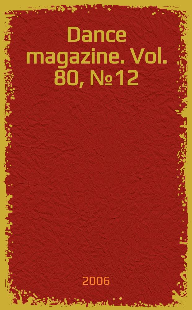 Dance magazine. Vol. 80, № 12