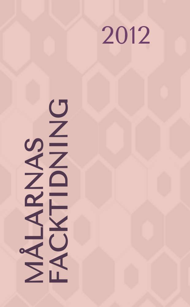 Målarnas facktidning : Sveriges äldsta fackförbundstidning. 2012, № 9/10