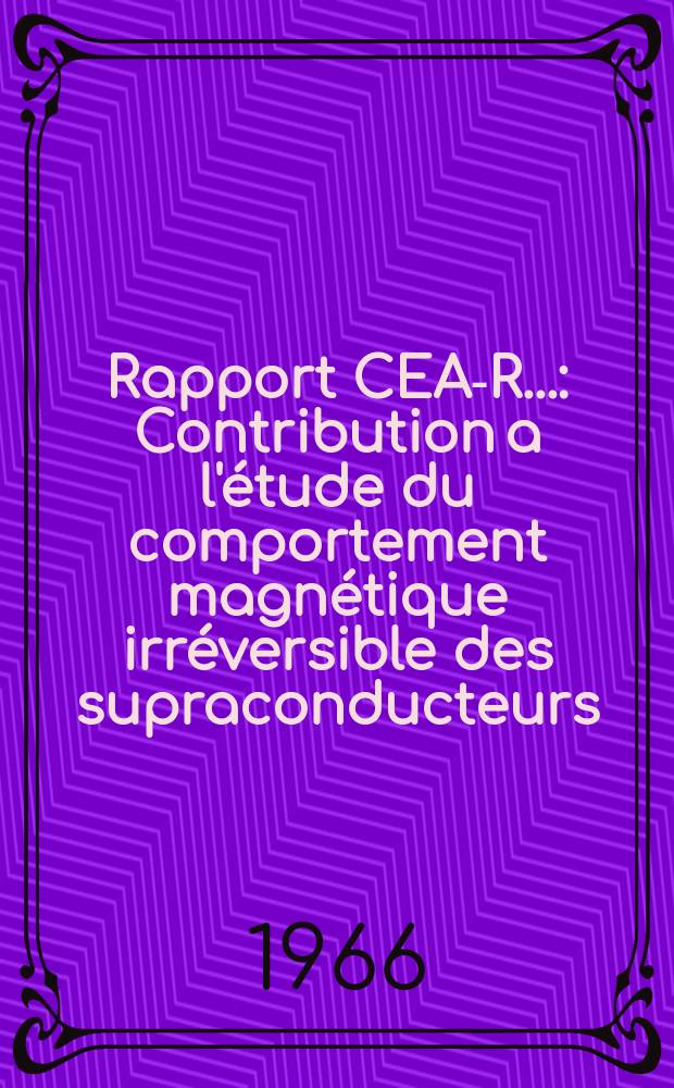 Rapport CEA-R.. : Contribution a l'étude du comportement magnétique irréversible des supraconducteurs