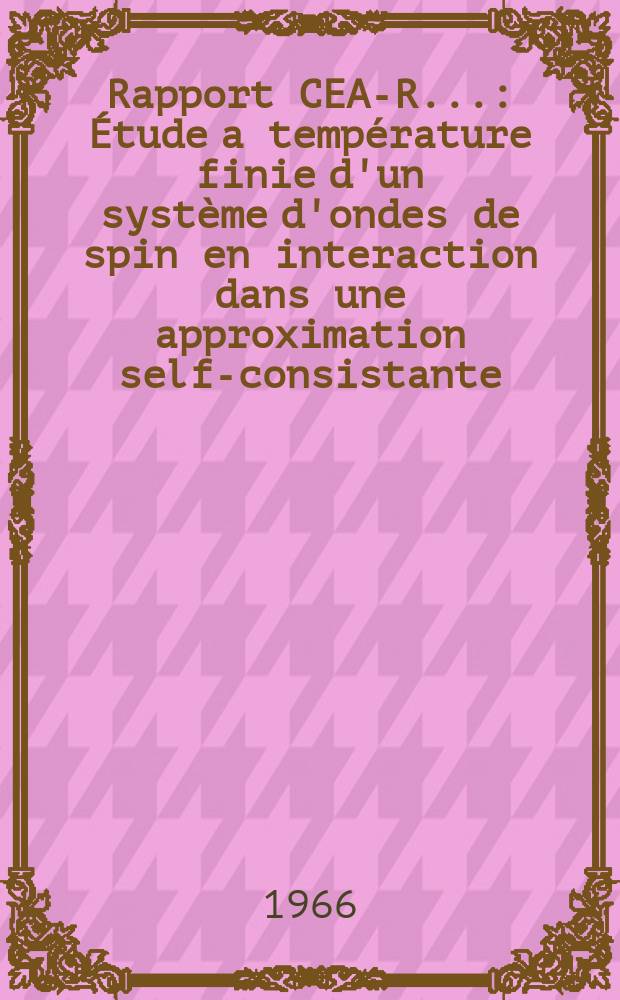 Rapport CEA-R.. : &Eacute;tude a temp&eacute;rature finie d'un syst&egrave;me d'ondes de spin en interaction dans une approximation self-consistante