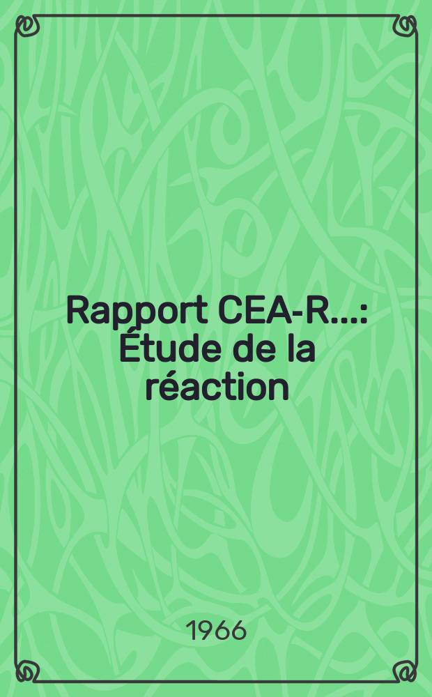 Rapport CEA-R.. : Étude de la réaction