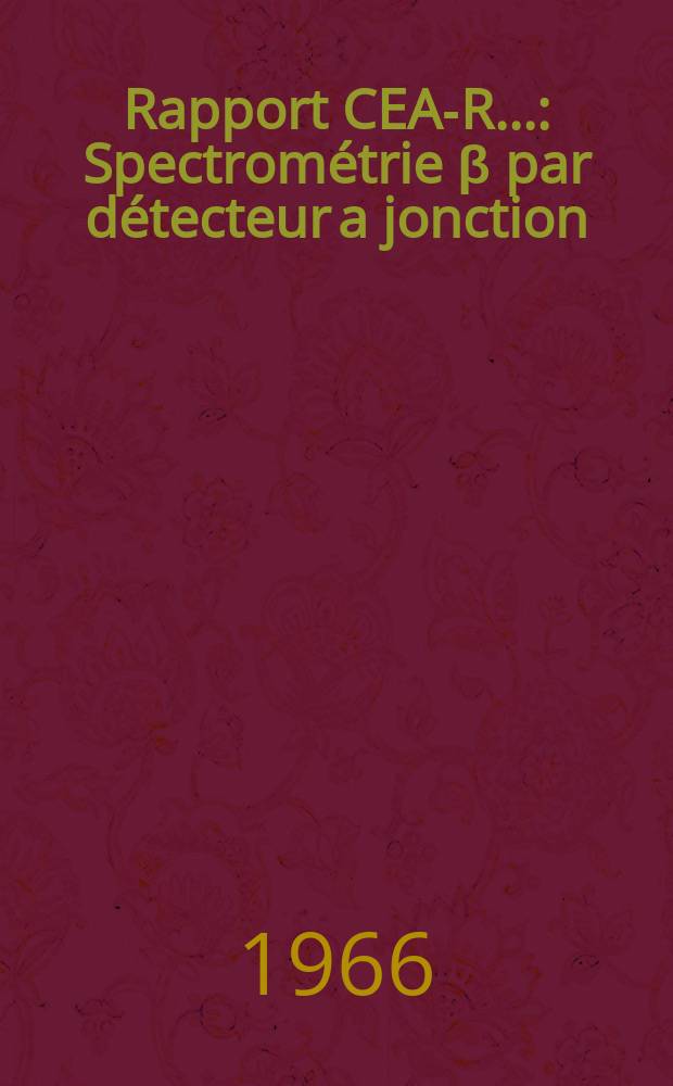 Rapport CEA-R.. : Spectrométrie β par détecteur a jonction