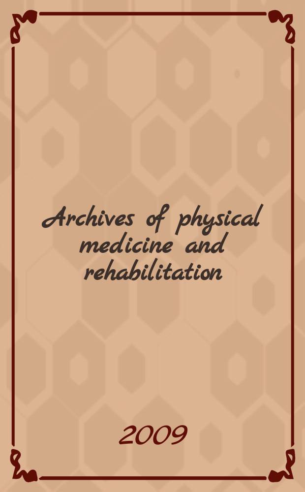 Archives of physical medicine and rehabilitation : Formerly Archives of physical medicine Official journal [of the] American congress of physical medicine and rehabilitation [and of the] American society of physical medicine and rehabilitation. Vol. 90, № 2