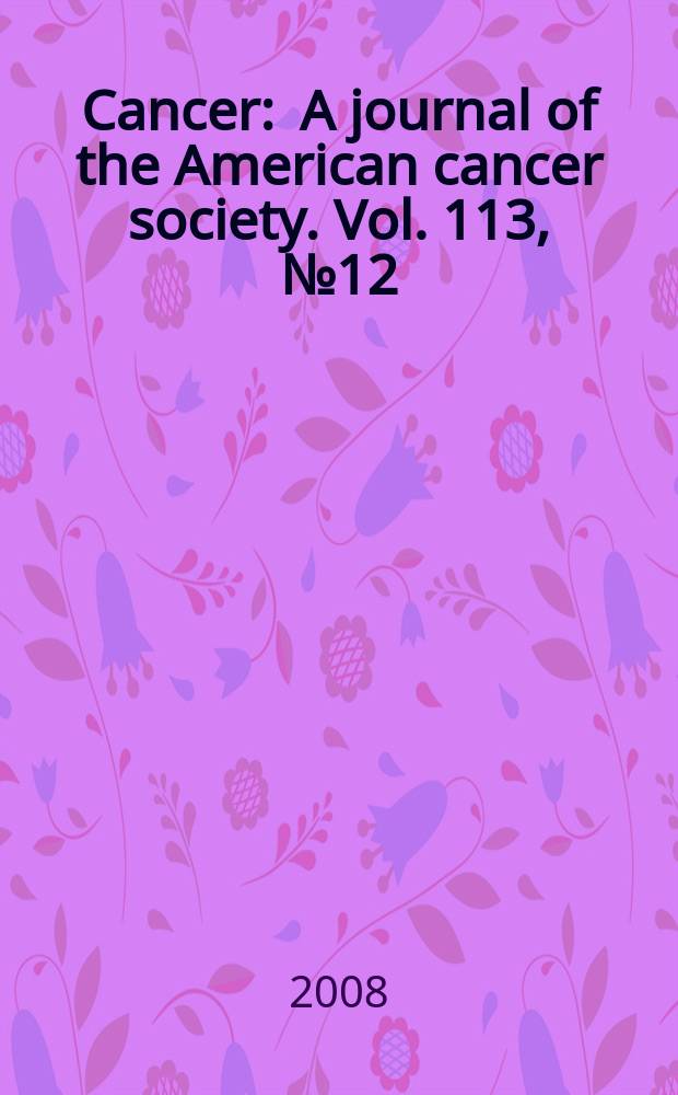 Cancer : A journal of the American cancer society. Vol. 113, № 12