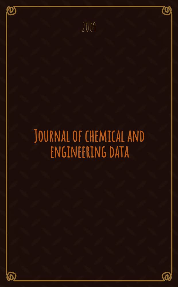 Journal of chemical and engineering data : A publ. of the American chemical soc. Vol. 54, № 2