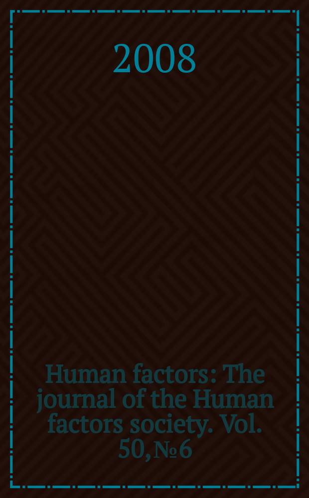 Human factors : The journal of the Human factors society. Vol. 50, № 6