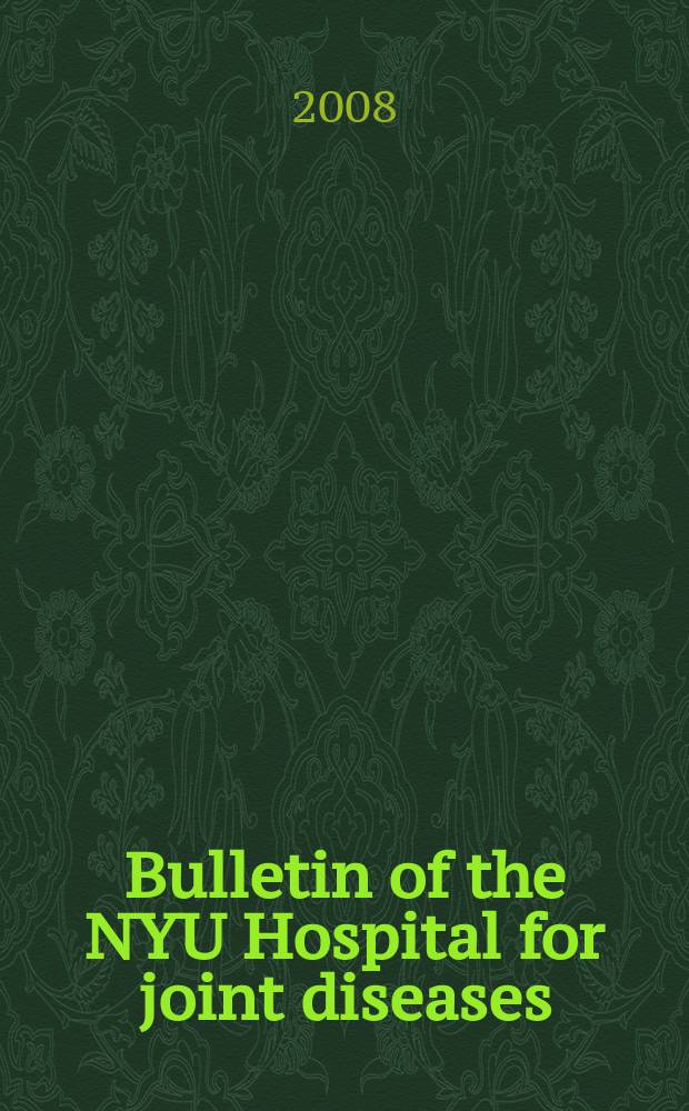 Bulletin of the NYU Hospital for joint diseases : official journal of the NYU Hospital for joint diseases department of orthopaedic surgery a journal of orthopaedics, rheumatology and related disciplines. Vol. 66, № 4