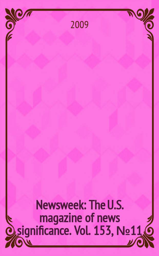 Newsweek : The U.S. magazine of news significance. Vol. 153, № 11