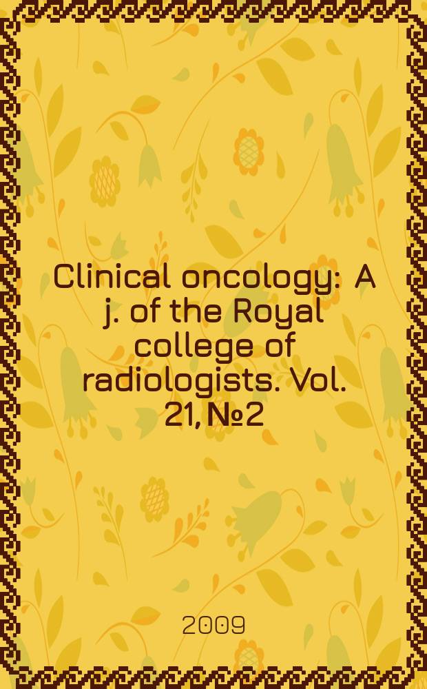 Clinical oncology : A j. of the Royal college of radiologists. Vol. 21, № 2 : Breast cancer in the elderly = Рак молочной железы в пожилом возрасте