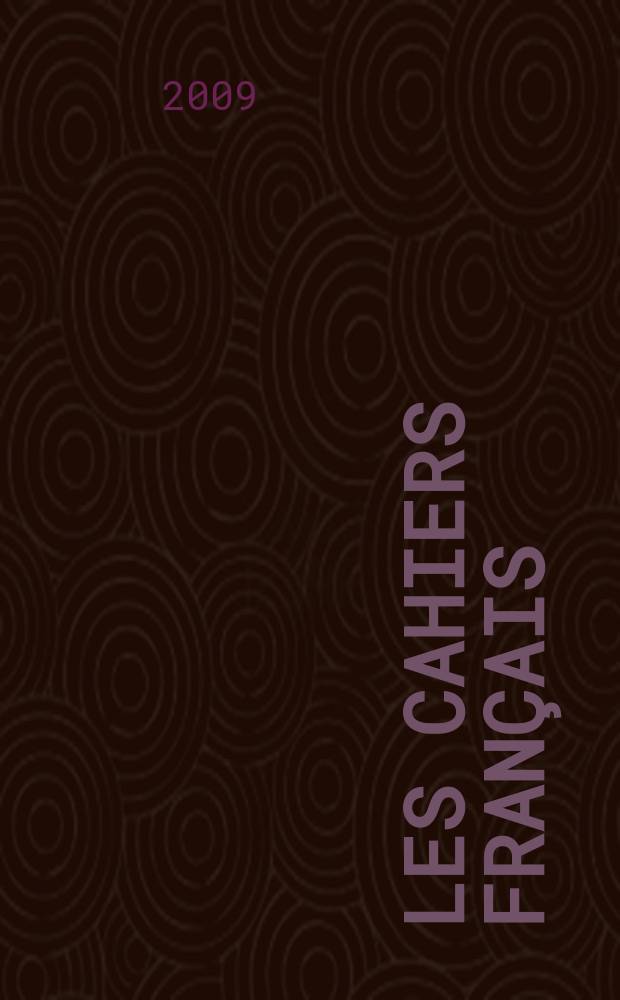Les Cahiers français : Documents d'actualité. Revue mensuelle de l'activité politique, économique, sociale et culturelle de la France. 2009, № 348
