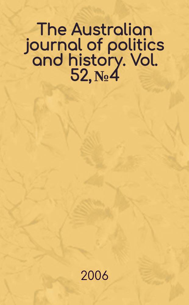 The Australian journal of politics and history. Vol. 52, № 4