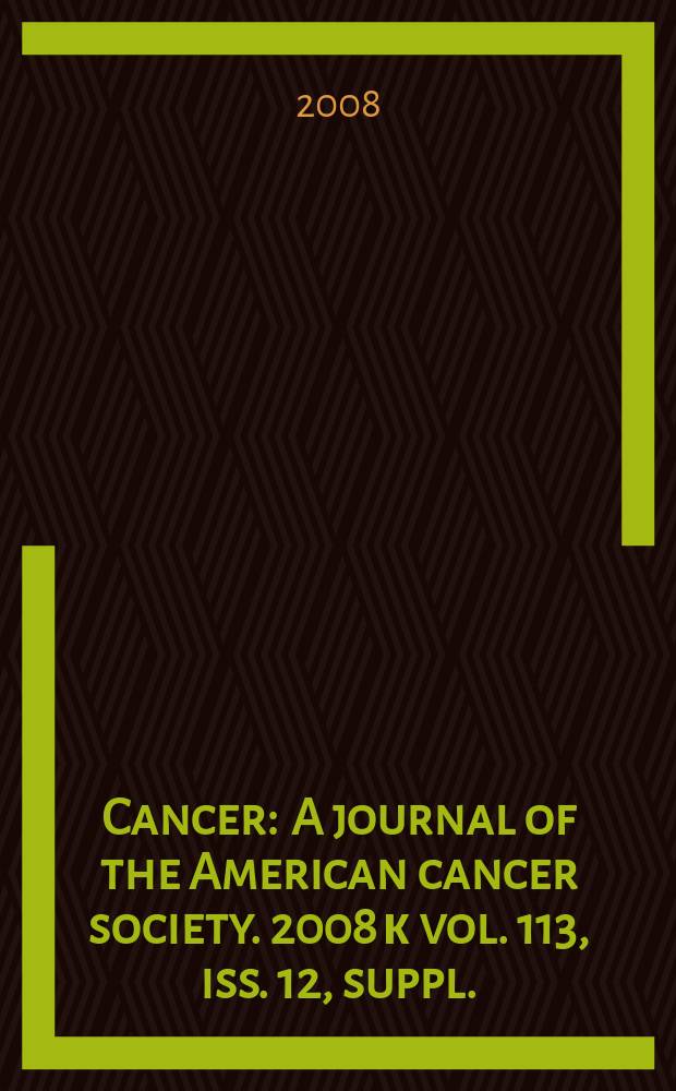 Cancer : A journal of the American cancer society. 2008 к vol. 113, iss. 12, suppl. : Cancer and aging = Рак и старение:возражения и возможности при длительном контроле рака