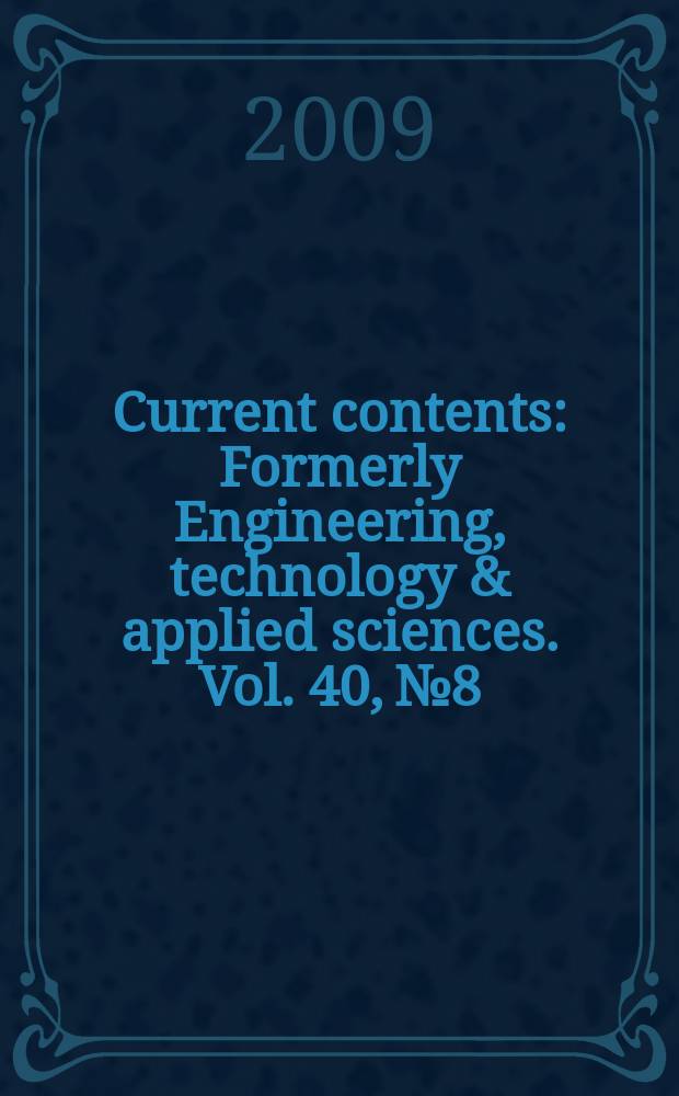 Current contents : Formerly Engineering, technology & applied sciences. Vol. 40, № 8