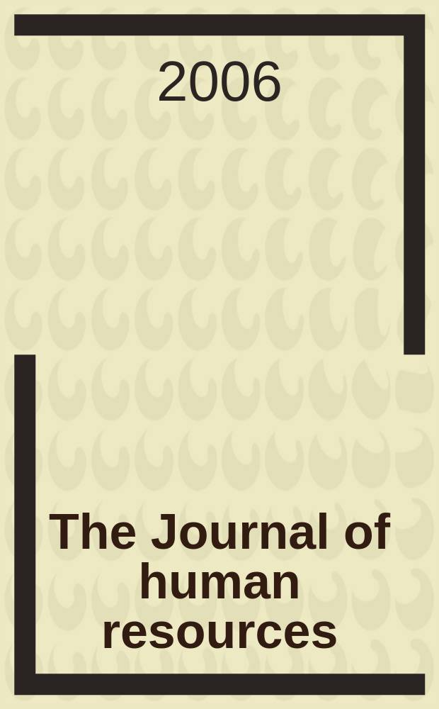 The Journal of human resources : Education, manpower, and welfare policies Publ. four times a year under the auspices of the Industrial relations research inst. [etc.]. Vol. 41, № 1