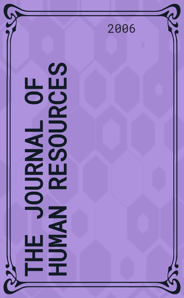 The Journal of human resources : Education, manpower, and welfare policies Publ. four times a year under the auspices of the Industrial relations research inst. [etc.]. Vol. 41, № 2
