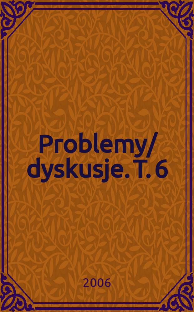 Problemy/ dyskusje. T. 6 : Całość - wizje, pejzaże, teorie = Целое - видение, пейзаж, теория