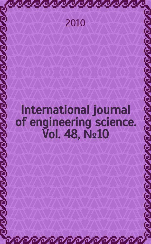 International journal of engineering science. Vol. 48, № 10