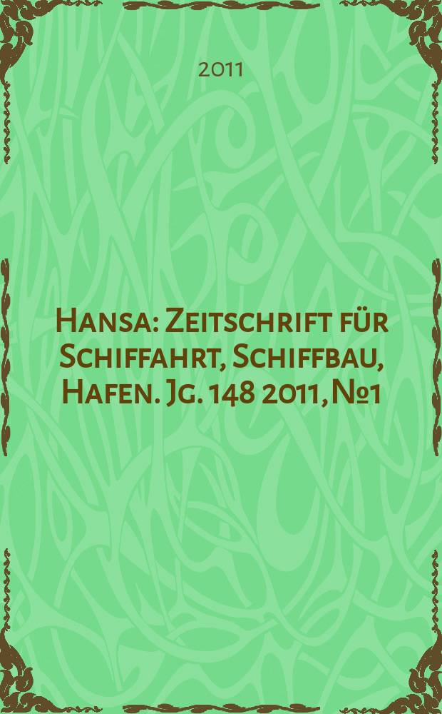 Hansa : Zeitschrift für Schiffahrt, Schiffbau, Hafen. Jg. 148 2011, № 1