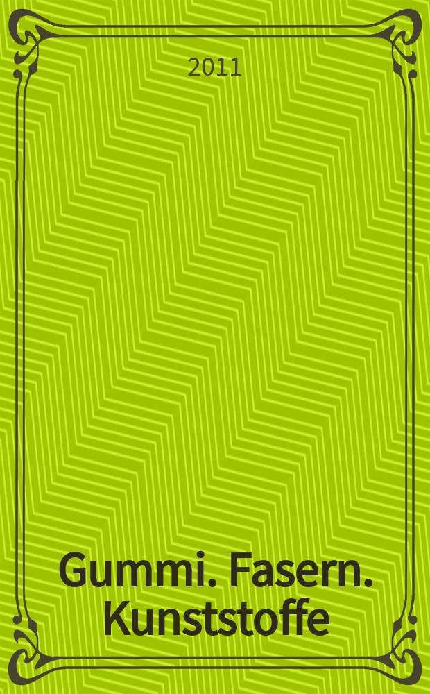 Gummi. Fasern. Kunststoffe : Intern. Fachzeitschrift f&uuml;r die Polymer - Verarbeitung. Jg. 64 2011, № 1