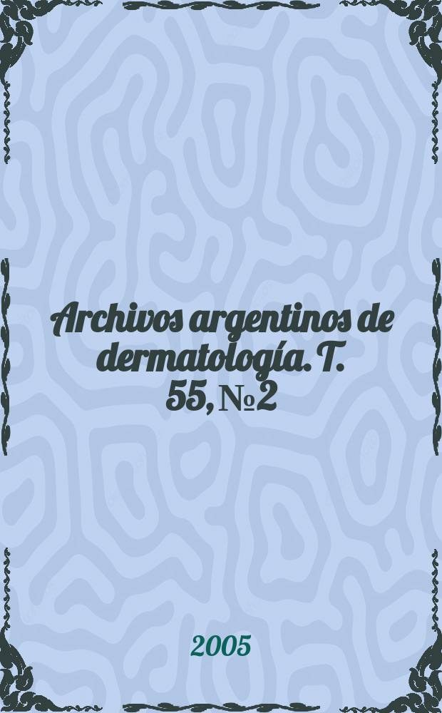 Archivos argentinos de dermatología. T. 55, № 2