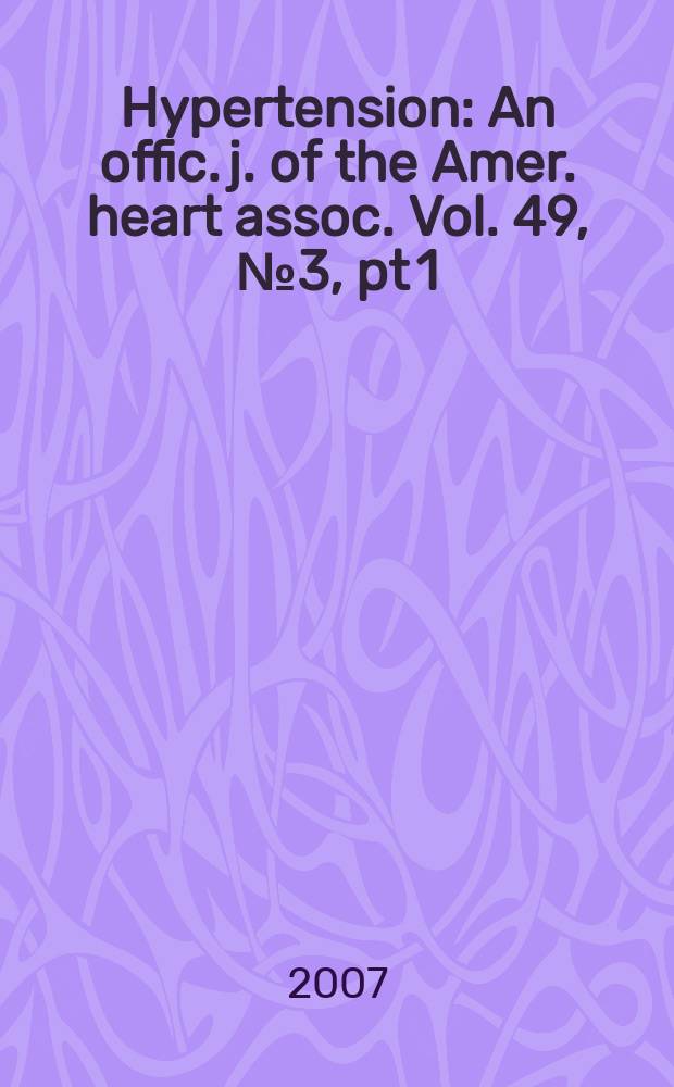 Hypertension : An offic. j. of the Amer. heart assoc. Vol. 49, № 3, pt 1