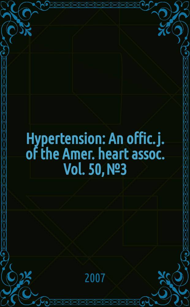 Hypertension : An offic. j. of the Amer. heart assoc. Vol. 50, № 3