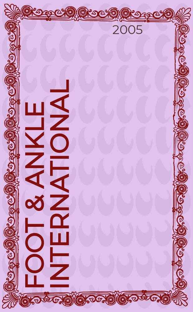Foot & ankle international : Formerly Foot & ankle. Vol. 26, № 7