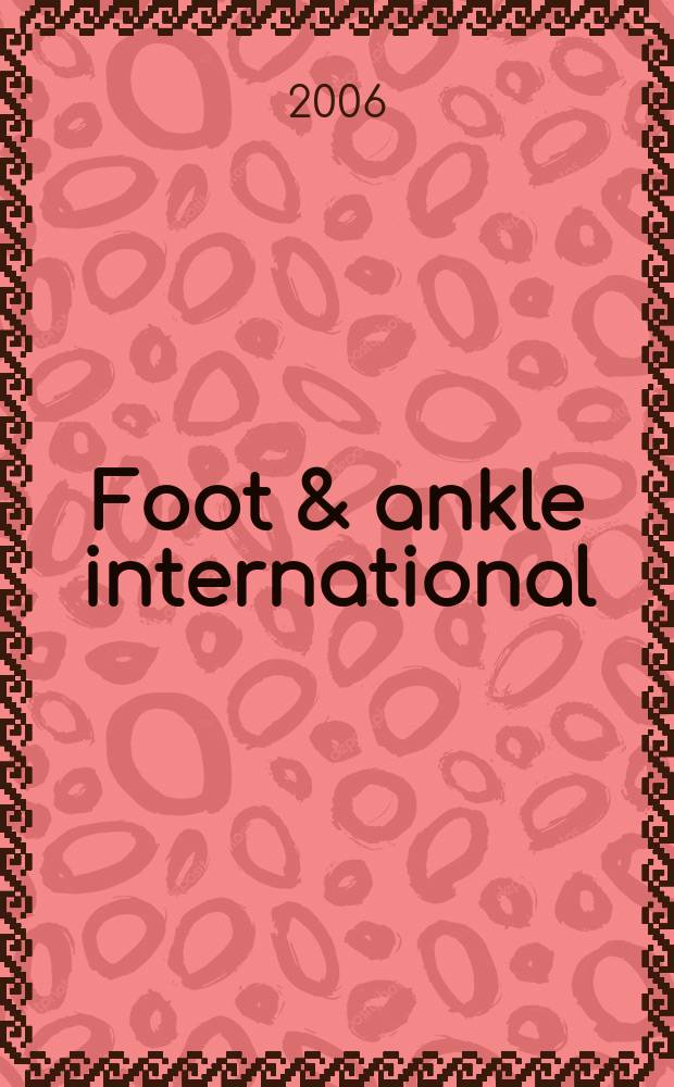 Foot & ankle international : Formerly Foot & ankle. Vol. 27, № 1