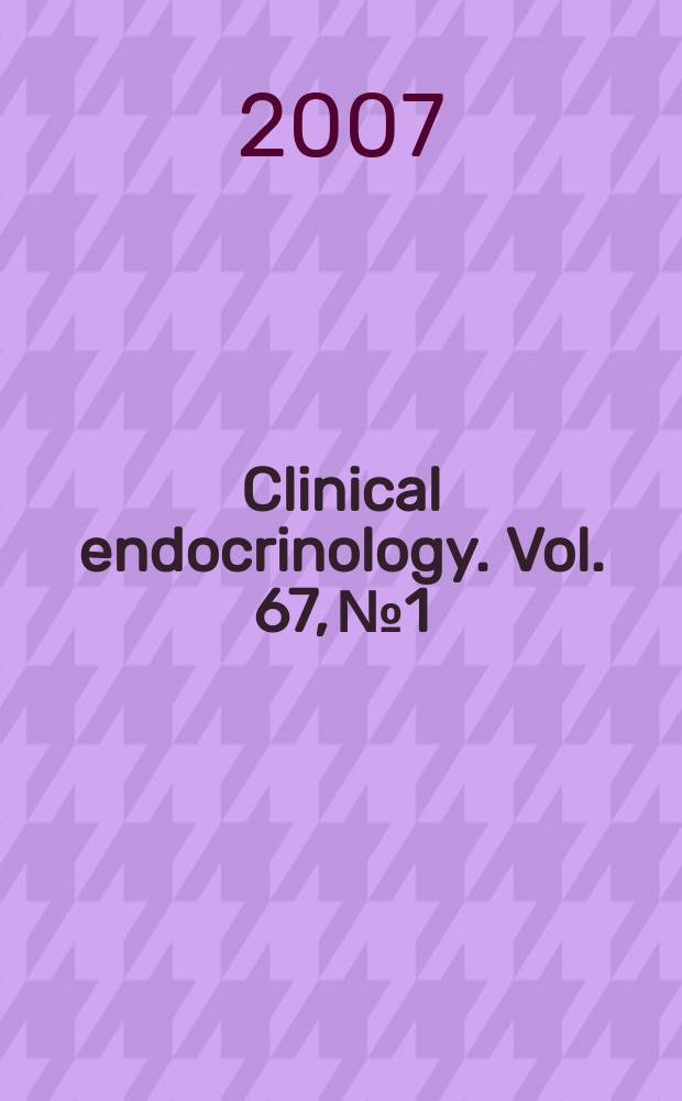 Clinical endocrinology. Vol. 67, № 1
