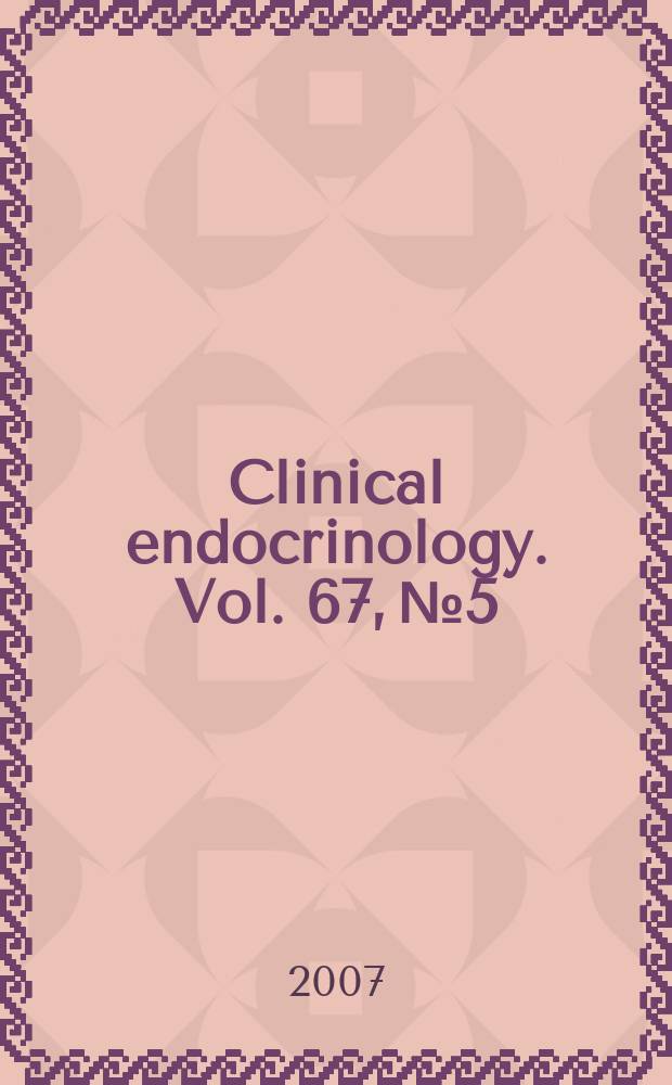 Clinical endocrinology. Vol. 67, № 5