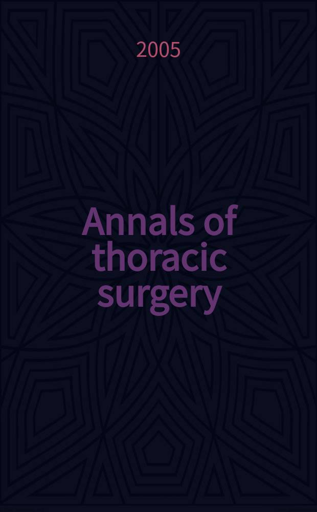 Annals of thoracic surgery : Offic. j. of the Soc. of thoracic surgeons a. the Southern thoracic surgical assoc. Vol. 79, № 2