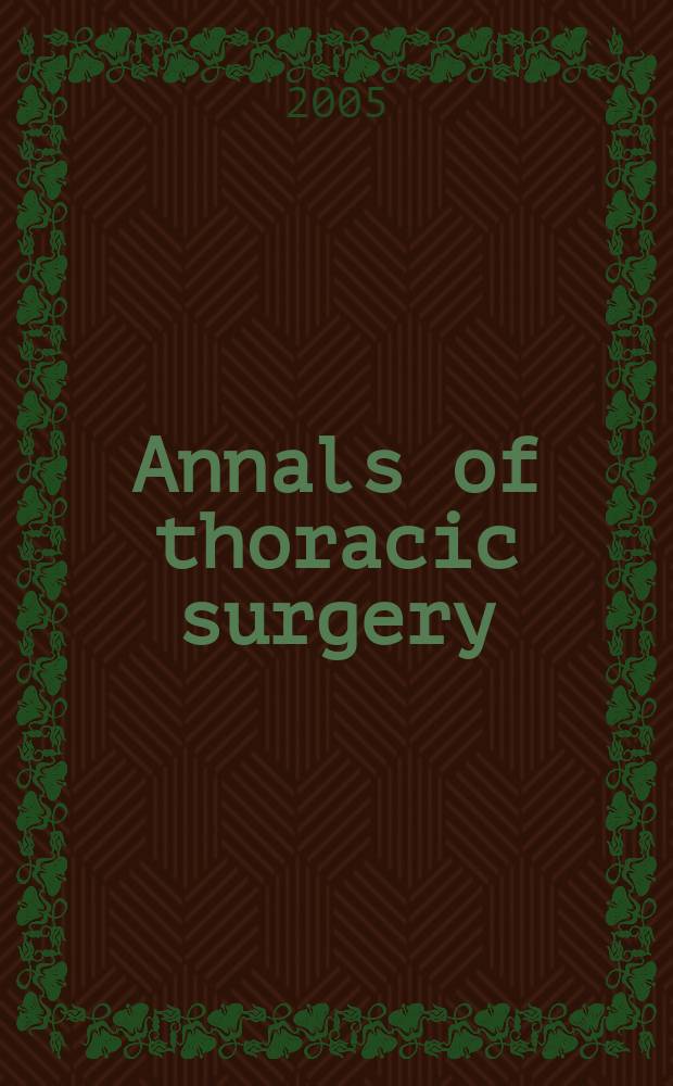 Annals of thoracic surgery : Offic. j. of the Soc. of thoracic surgeons a. the Southern thoracic surgical assoc. Vol. 79, № 5