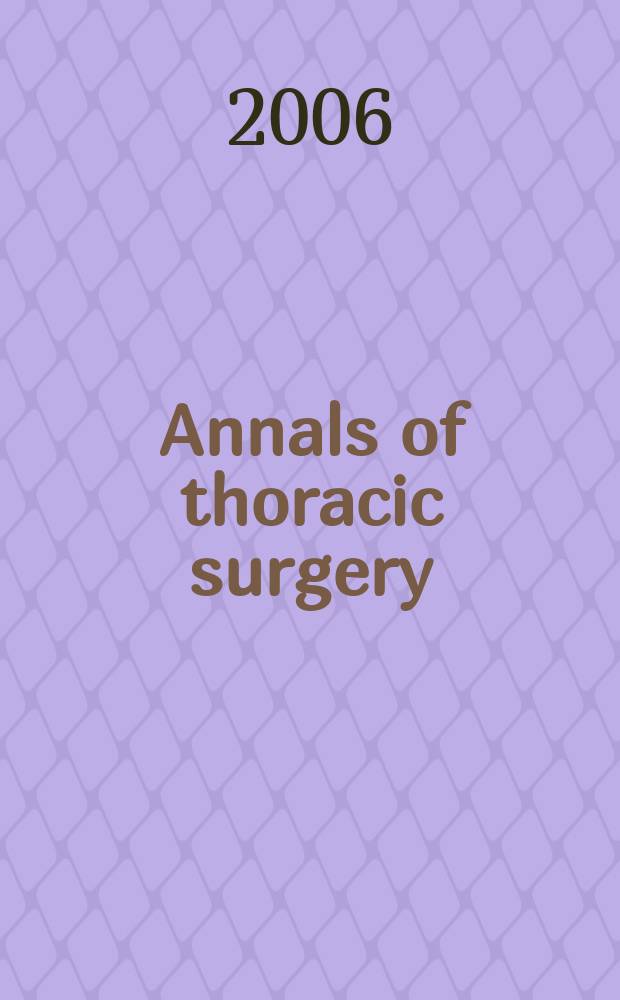 Annals of thoracic surgery : Offic. j. of the Soc. of thoracic surgeons a. the Southern thoracic surgical assoc. Vol. 81, № 3