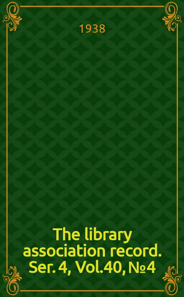 The library association record. Ser. 4, Vol.40, №4