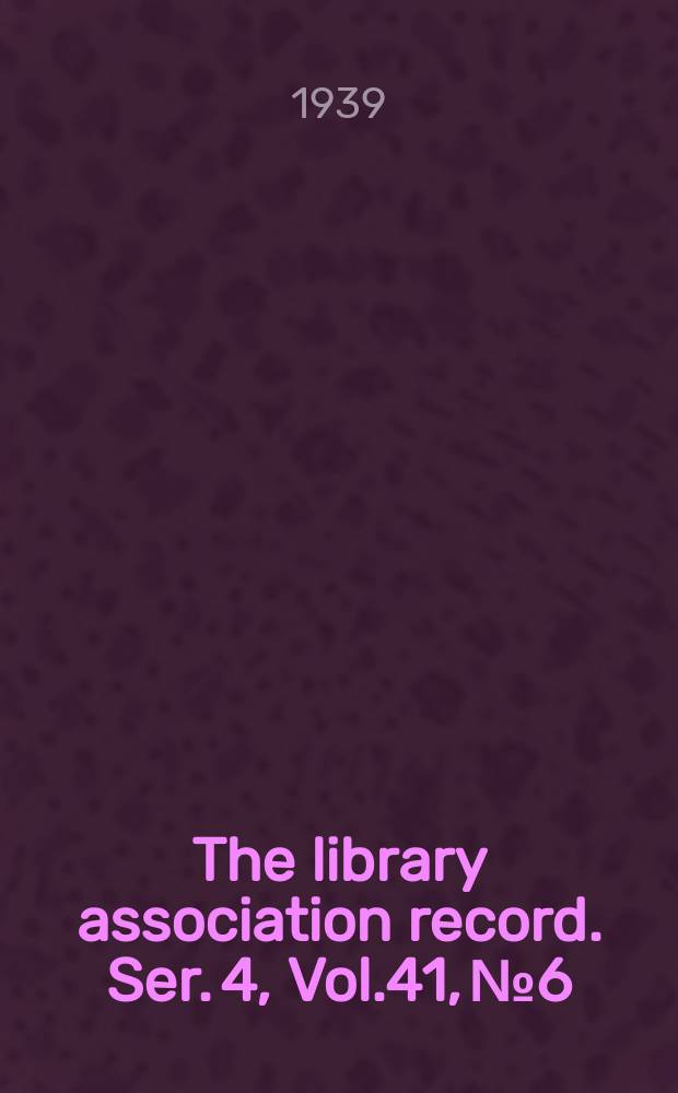 The library association record. Ser. 4, Vol.41, №6