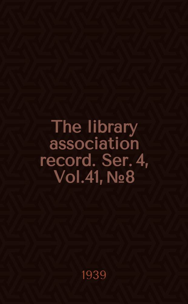 The library association record. Ser. 4, Vol.41, №8